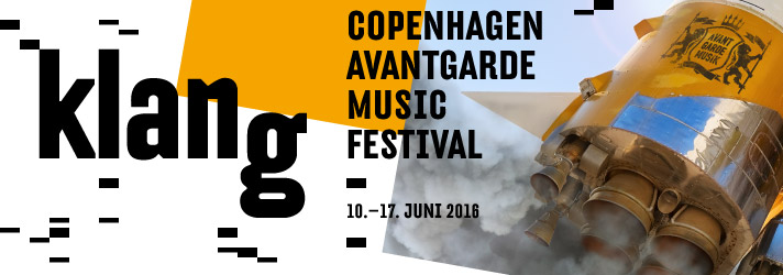 KLANG – Copenhagen Avantgarde Music Festival 2016